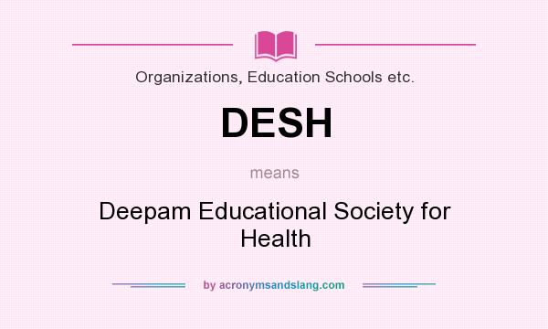 What does DESH mean? It stands for Deepam Educational Society for Health