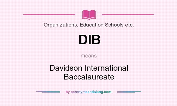 What does DIB mean? It stands for Davidson International Baccalaureate