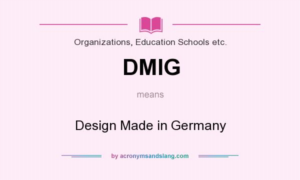 What does DMIG mean? It stands for Design Made in Germany