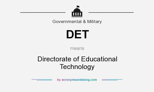 What does DET mean? It stands for Directorate of Educational Technology