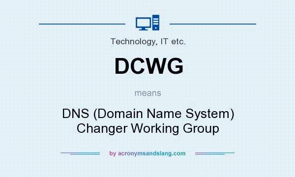 What does DCWG mean? It stands for DNS (Domain Name System) Changer Working Group