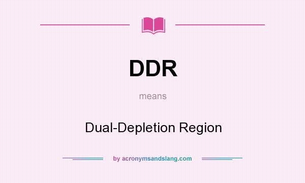 What does DDR mean? It stands for Dual-Depletion Region