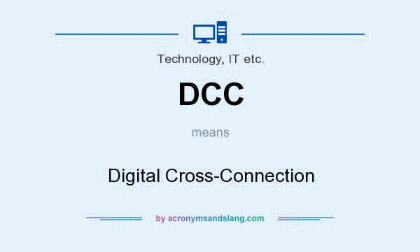 What does DCC mean? It stands for Digital Cross-Connection