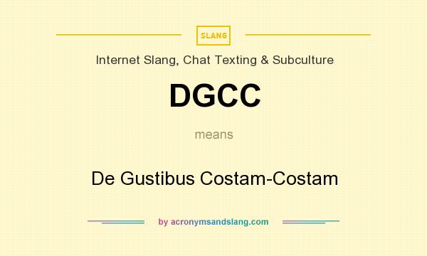 What does DGCC mean? It stands for De Gustibus Costam-Costam