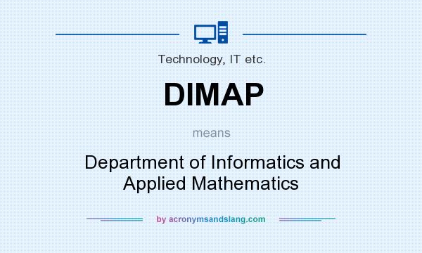 What does DIMAP mean? It stands for Department of Informatics and Applied Mathematics