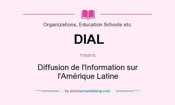 What does DIAL mean? It stands for Diffusion de l`Information sur l`Amérique Latine