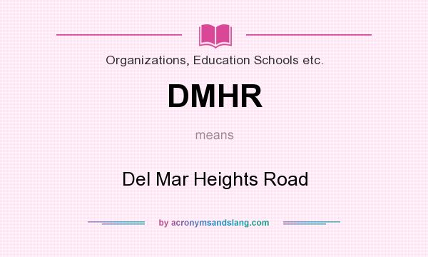 What does DMHR mean? It stands for Del Mar Heights Road