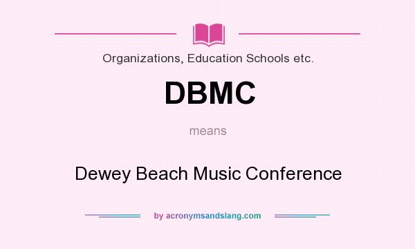 What does DBMC mean? It stands for Dewey Beach Music Conference