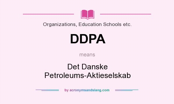 What does DDPA mean? It stands for Det Danske Petroleums-Aktieselskab