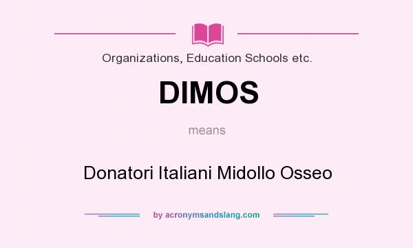 What does DIMOS mean? It stands for Donatori Italiani Midollo Osseo