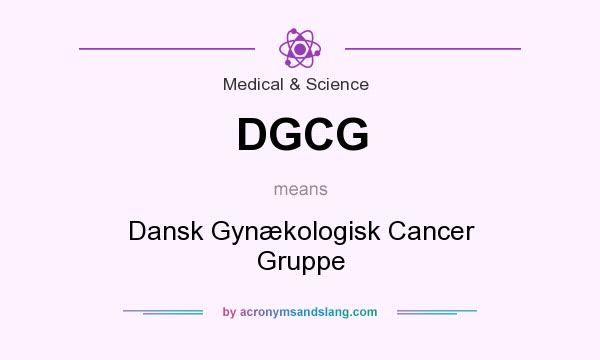 What does DGCG mean? It stands for Dansk Gynækologisk Cancer Gruppe