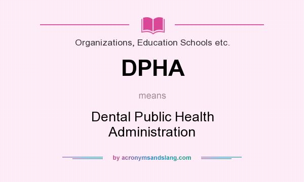 What does DPHA mean? It stands for Dental Public Health Administration