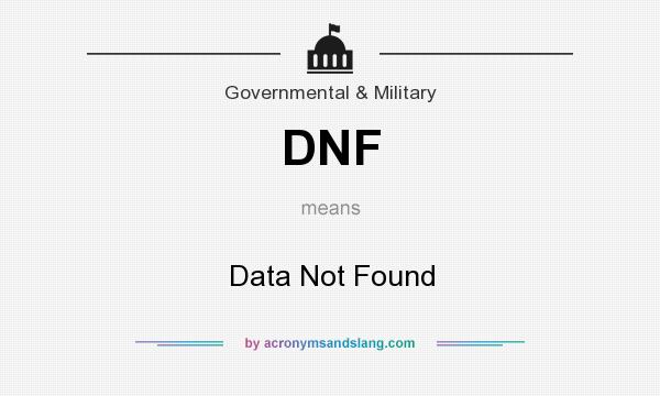 What does DNF mean? It stands for Data Not Found