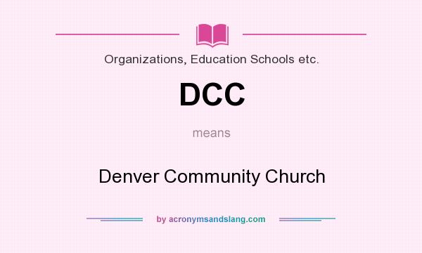 What does DCC mean? It stands for Denver Community Church