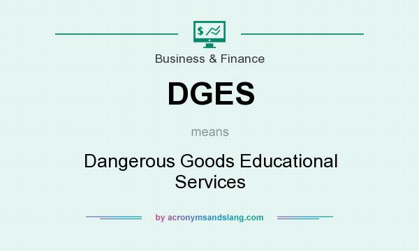 What does DGES mean? It stands for Dangerous Goods Educational Services