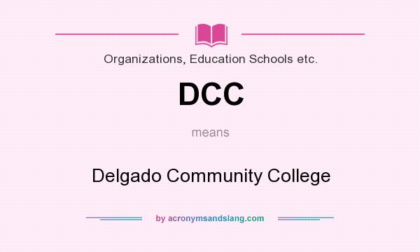 What does DCC mean? It stands for Delgado Community College