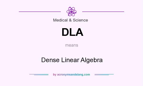 What does DLA mean? It stands for Dense Linear Algebra