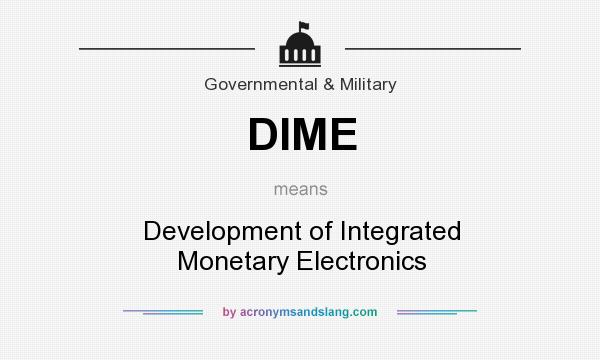 What does DIME mean? It stands for Development of Integrated Monetary Electronics