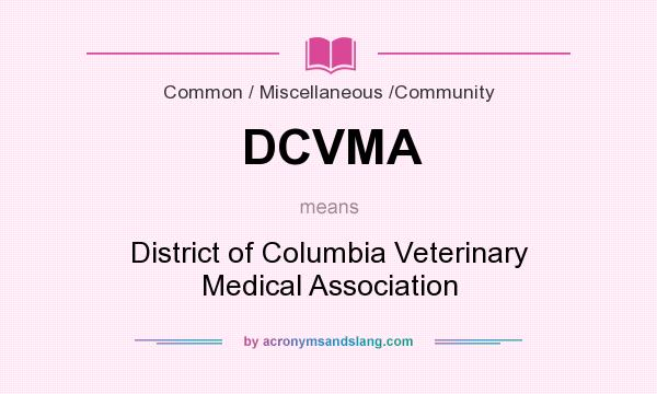 What does DCVMA mean? It stands for District of Columbia Veterinary Medical Association