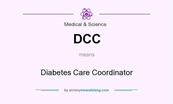 What does DCC mean? It stands for Diabetes Care Coordinator