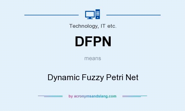 What does DFPN mean? It stands for Dynamic Fuzzy Petri Net