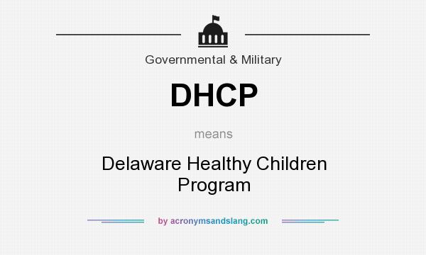 What does DHCP mean? It stands for Delaware Healthy Children Program