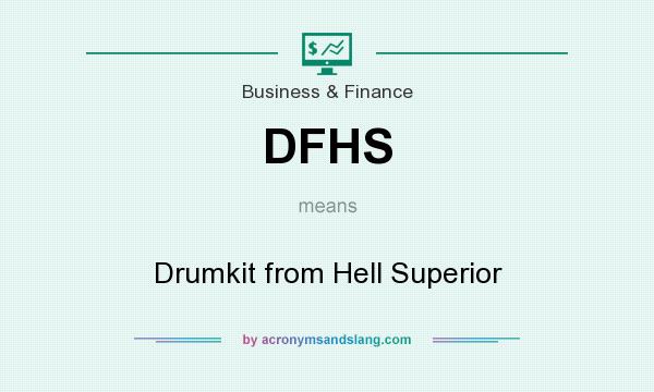 What does DFHS mean? It stands for Drumkit from Hell Superior