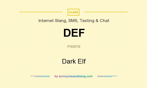 What does DEF mean? It stands for Dark Elf