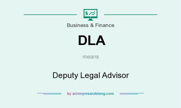 What does DLA mean? It stands for Deputy Legal Advisor