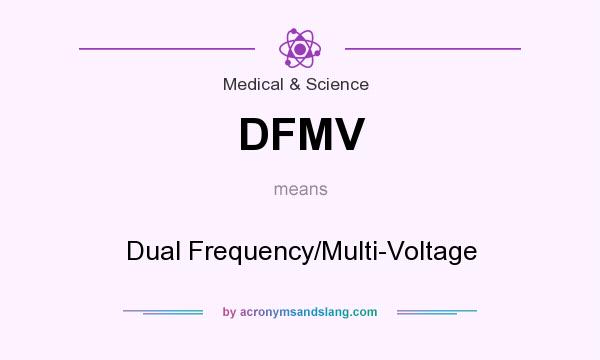 What does DFMV mean? It stands for Dual Frequency/Multi-Voltage