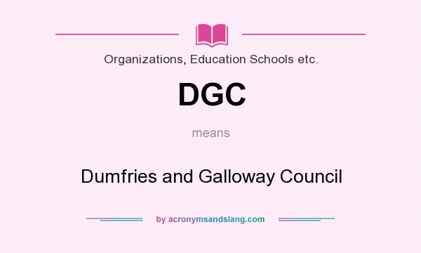 What does DGC mean? It stands for Dumfries and Galloway Council