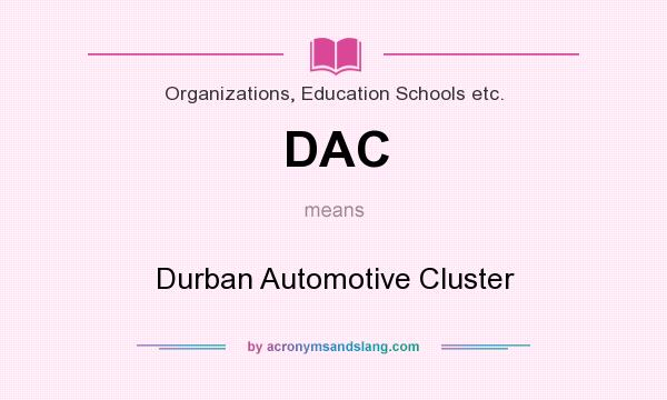 What does DAC mean? It stands for Durban Automotive Cluster