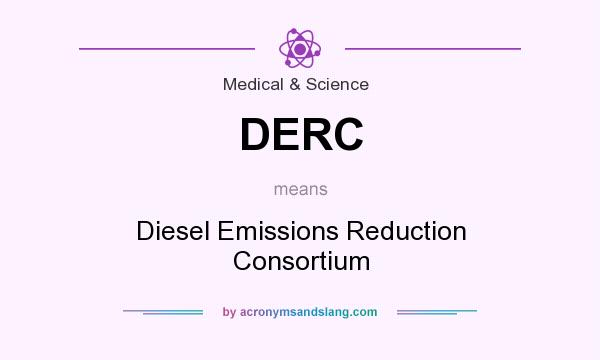 What does DERC mean? It stands for Diesel Emissions Reduction Consortium