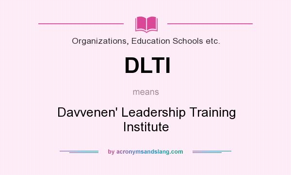 What does DLTI mean? It stands for Davvenen` Leadership Training Institute