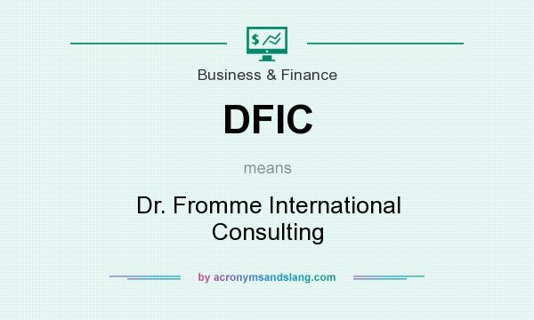 What does DFIC mean? It stands for Dr. Fromme International Consulting