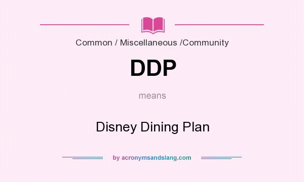 What does DDP mean? It stands for Disney Dining Plan