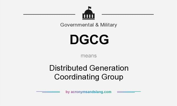 What does DGCG mean? It stands for Distributed Generation Coordinating Group