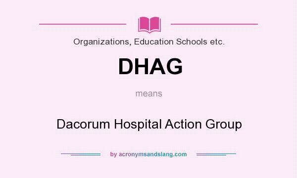 What does DHAG mean? It stands for Dacorum Hospital Action Group