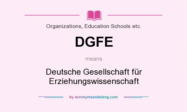 What does DGFE mean? It stands for Deutsche Gesellschaft für Erziehungswissenschaft