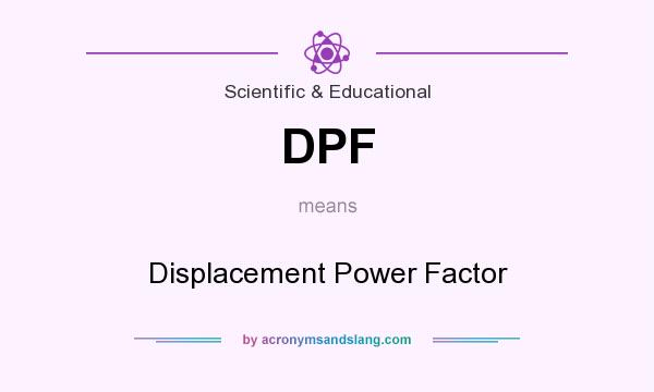 What does DPF mean? It stands for Displacement Power Factor