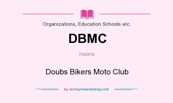 What does DBMC mean? It stands for Doubs Bikers Moto Club