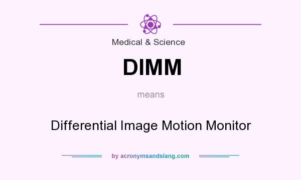 What does DIMM mean? It stands for Differential Image Motion Monitor