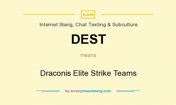 What does DEST mean? It stands for Draconis Elite Strike Teams