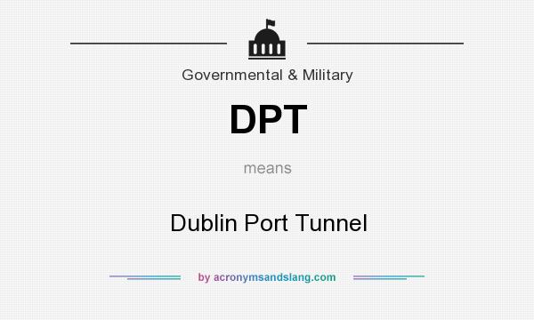 What does DPT mean? It stands for Dublin Port Tunnel