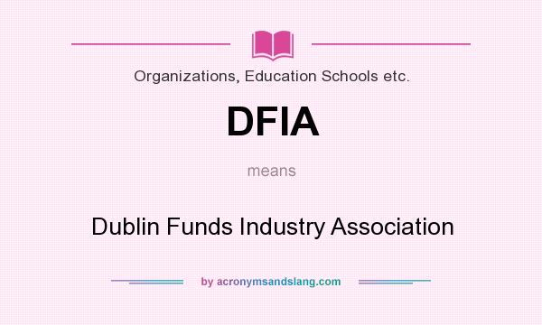 What does DFIA mean? It stands for Dublin Funds Industry Association