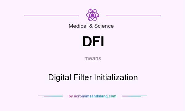 What does DFI mean? It stands for Digital Filter Initialization
