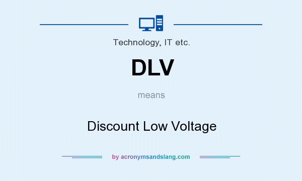 What does DLV mean? It stands for Discount Low Voltage