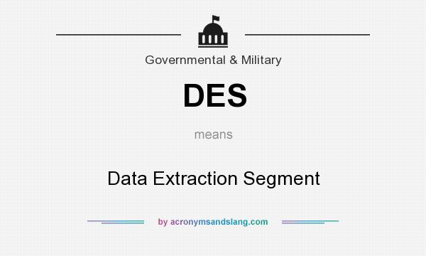 What does DES mean? It stands for Data Extraction Segment