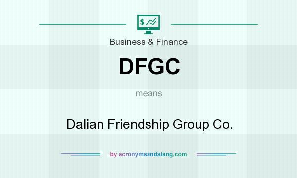 What does DFGC mean? It stands for Dalian Friendship Group Co.