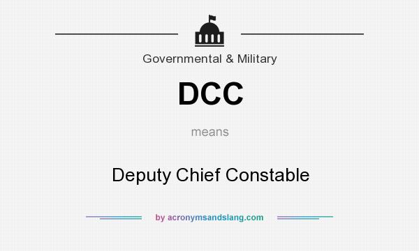 What does DCC mean? It stands for Deputy Chief Constable